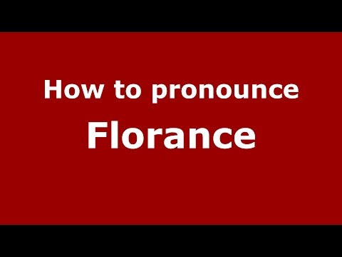 How to pronounce Florance (American English/US)  - PronounceNames.com