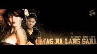 Muriel - Wag Na Lang Sana Feat. Jay R (Produced by BoJam) ***FREE DOWNLOAD ON DESCRIPTION BOX***