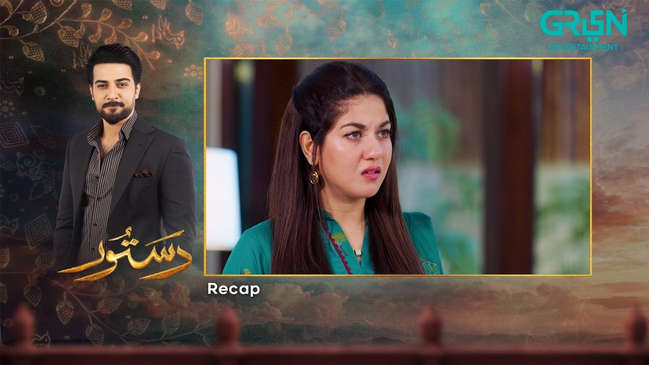 Recap - Dastoor Episode 37 | 28th September 2026 | Hiba Aziz - Danial Afzal Khan | Green TV