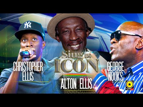 Sing Di Icon: Alton Ellis Feat. Christopher Ellis & George Nooks