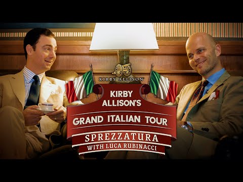 Sprezzatura with Luca Rubinacci | Connoisseurs in Conversation | Kirby's Grand Italian Tour