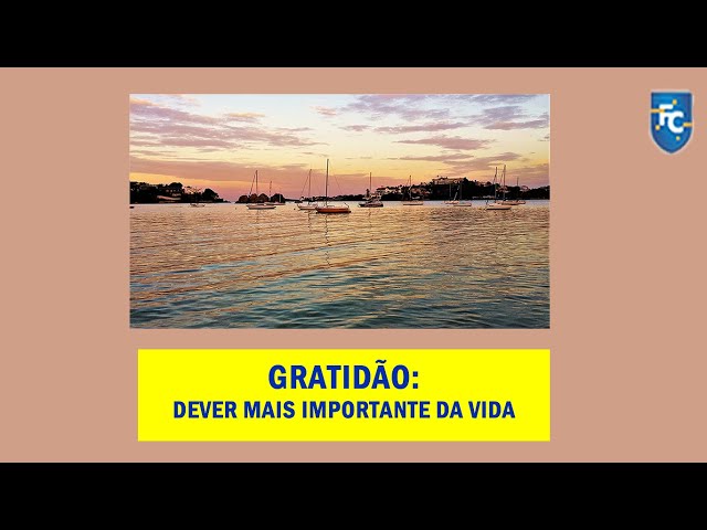 GRATIDÃO: DEVER MAIS IMPORTANTE DA VIDA