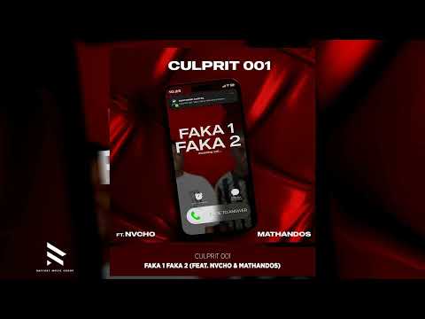 Culprit 001 - Faka 1 Faka 2 (feat. Nvcho & Mathandos) [Official Audio]
