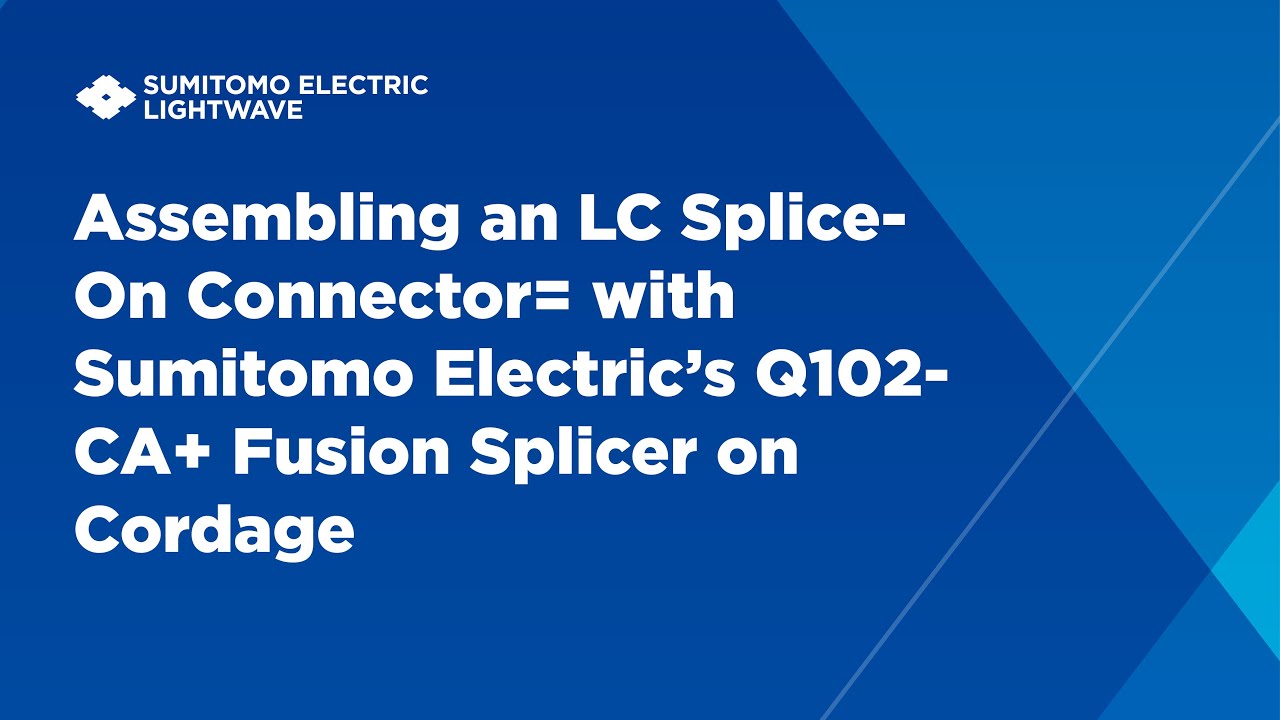 Assembling an LC Splice-On Connector= with Sumitomo Electric’s Q102-CA+ Fusion Splicer on Cordage