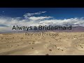 Reynold Philipsek :: Always a Bridesmaid