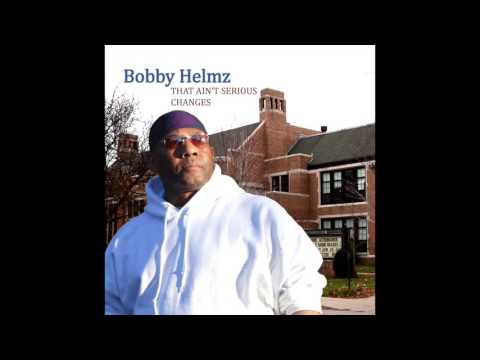 BOBBY HELMZ CHANGES
