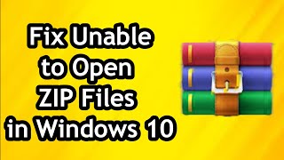 How to Fix Fix Unable to Open ZIP Files on Windows 10