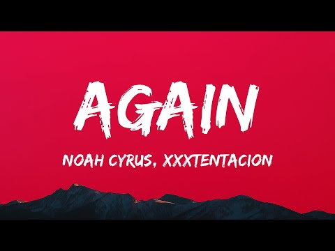 Noah Cyrus - Again (Lyrics) ft. XXXTENTACION, Gustave Rudman