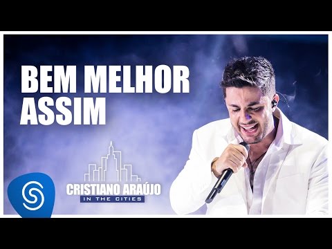 Cristiano Araújo - Bem Melhor Assim (DVD In The Cities)[Video Oficial]