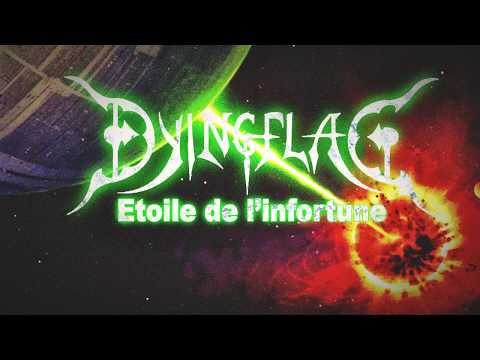 DYING FLAG - Etoile De l'Infortune ("If it's too loud you're too old" version) Video