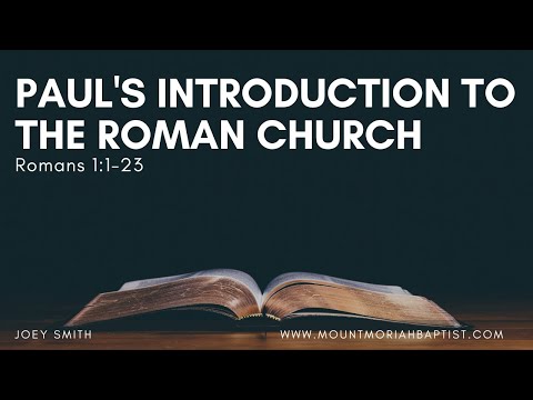 Romans 1:1-23 | "Paul's Introduction to the Roman Church" | August 27, 2023 | Joey Smith