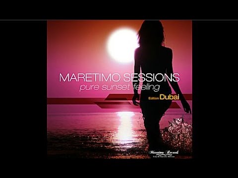 Maretimo Sessions - Edition Dubai - (Full Album) HD, Pure Sunset Feeling