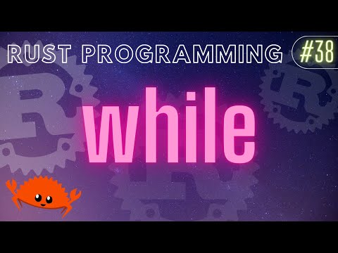 Rust Programming Tutorial 38 While