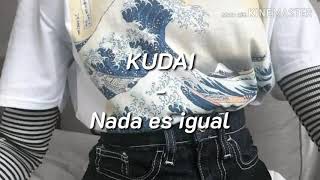 [ KUDAI - Nada es igual (Letra)]