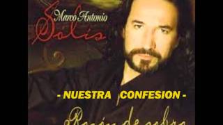 MARCO ANTONIO SOLIS - NUESTRA CONFESION - musica -