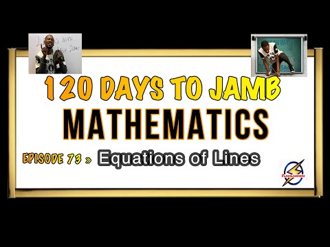 Equations of Straight Lines (Parallel & Perpendicular) » 120 Days To Jamb Mathematics - Ep 73