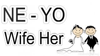 Ne-Yo - Wifer Her Lyrics