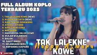 Download lagu TAK LALEKNE KOWE - HAPPY ASMARA FULL ALBUM TERBARU DANGDUT KOPLO TERBARU 2025 mp3 Download lagu TAK LALEKNE KOWE - HAPPY ASMARA FULL ALBUM TERBARU DANGDUT KOPLO TERBARU 2025 mp3