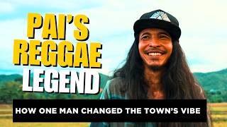 Pai’s Reggae Legend: How One Man Shaped the Town’s Vibe
