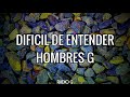 Difícil de entender (letra) - Hombres G