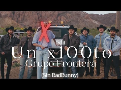Grupo Frontera Un x100to [ sin bad bunny ]