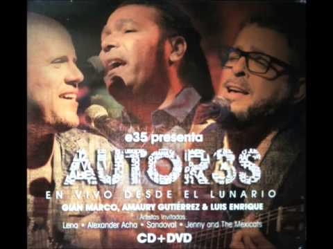 AUTOR3S DISCO COMPLETO EN VIVO DESDE EL LUNARIO GIAN MARCO, AMAURY GUTIERREZ Y LUIS ENRIQUE