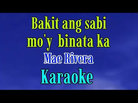 Bakit ang sabi mo'y binata ka/Karaoke/Mae Rivera @gwencastrol8290