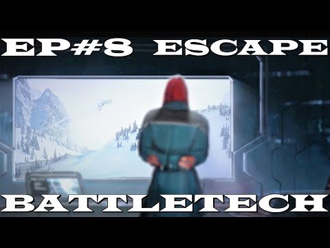 Battletech - EP#8 "Escape"