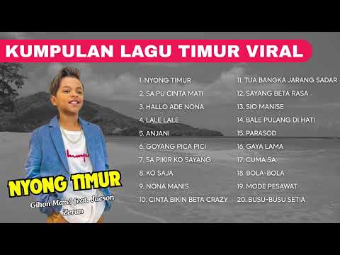 NYONG TIMUR - GIHON MAREL FEAT. JACSON ZERAN🎶🎧KUMPULAN LAGU TIMUR POPULER