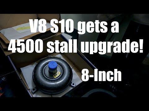 V8 S10 gets a 4500 RPM stall upgrade! 8 - Inch TCI torque converter!