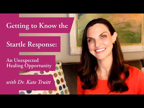 Getting to Know the Startle Response  An Unexpected Healing Opportunity w/ Dr. Kate Truitt