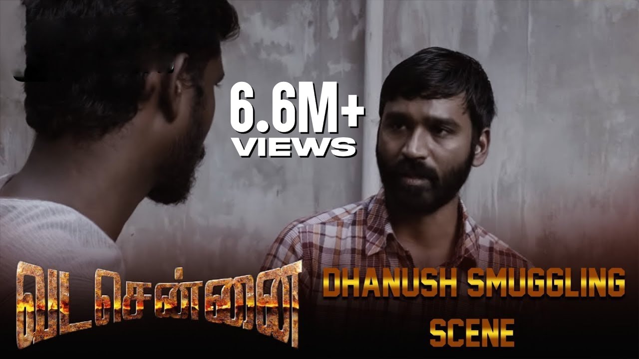 Vada Chennai — Dhanush Smuggling Scene