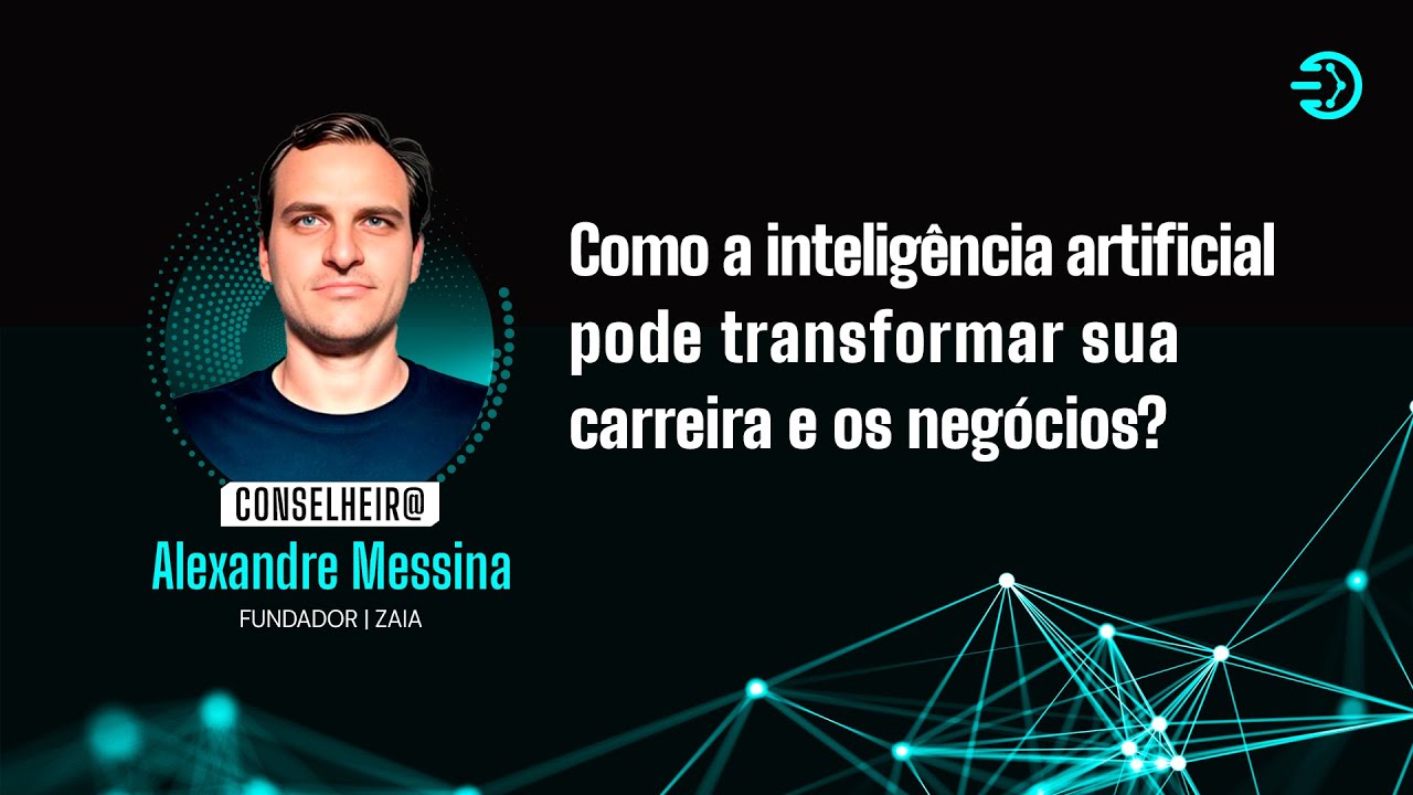 Como a lA pode transformar sua carreira e os negócios? - Alexandre Messina