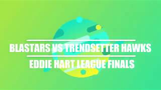 Blastars vs Trendsetter Hawks - Final Game - Eddie Hart League - 2017.12.09