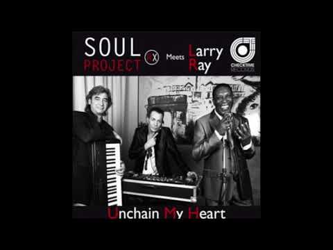 Soul Project Rx meets Larry Ray - Unchain My Heart (Dj Cucky Rmx)