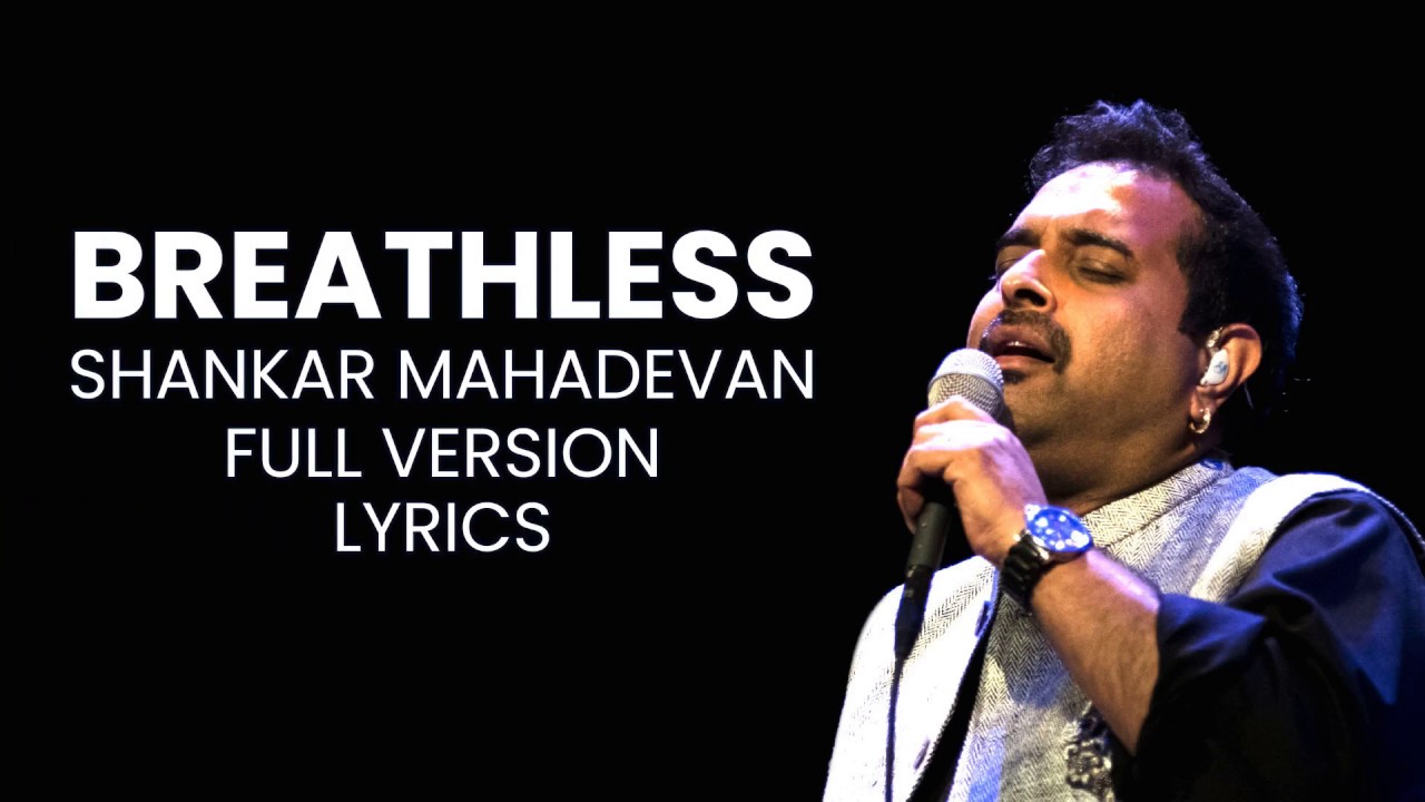 BREATHLESS LYRICS-SHANKAR MAHADEVAN |Lyricsadvancre - Lyricsadvance.com