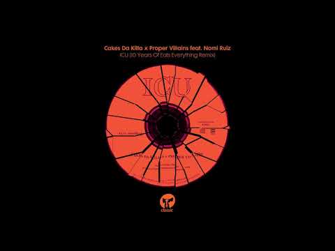 Cakes Da Killa x Proper Villains feat. Nomi Ruiz - ICU (10 Years Of Eats Everything Extended Remix)