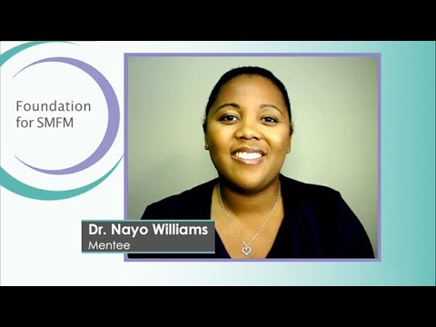 2022 Foundation for SMFM Mentorship Videos: Mentorship is A Gift (Dr. Williams)