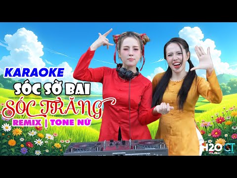 Karaoke Sóc Sờ Bai Sóc Trăng Remix - DJ HYENA x BẢO TRÂN ĐẶNG | Tone Nữ ~ Sóc Sờ Bai Bòn Remix