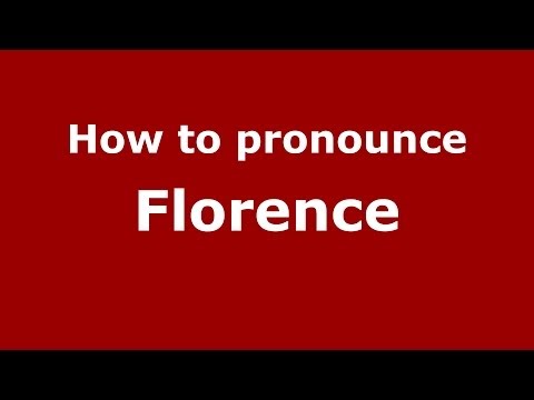 How to pronounce Florence