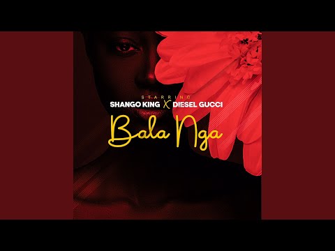 Bala Nga (feat. Diesel Gucci)