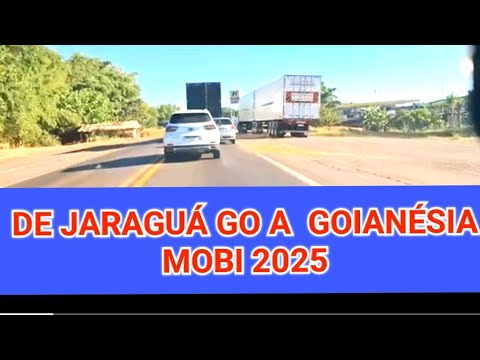 DE JARAGUÁ GO  A GOIANÉSIA GO  DE MOBI  2025  #sonhodeviageiro 