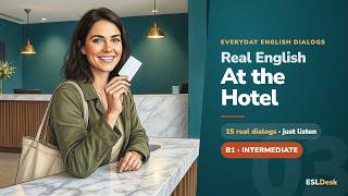 English Conversation Practice: At the Hotel — Check-in to Check-out (15 Real Dialogs · B1)