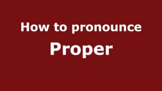 How to pronounce Proper