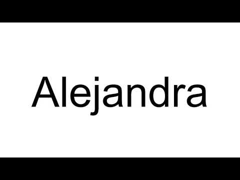 How to Pronounce Alejandra