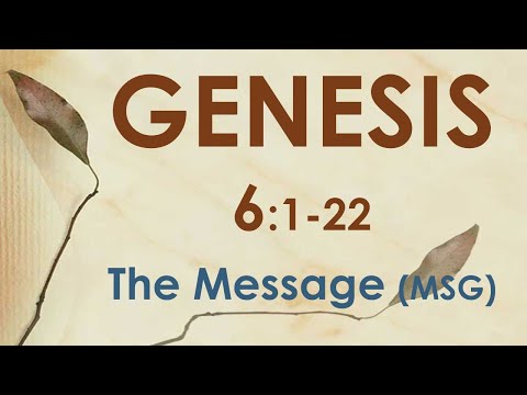 GENESIS 6 the Message (MSG) - Noah to build an Ark