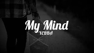 Download lagu YEBBA- My Mind (Lyrics) mp3 Download lagu YEBBA- My Mind (Lyrics) mp3