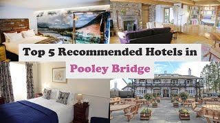 Top 5 Recommended Hotels In Pooley Bridge | Luxury Hotels In Pooley Bridge
