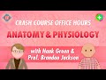 Crash Course Office Hours: Anatomy & Physiology