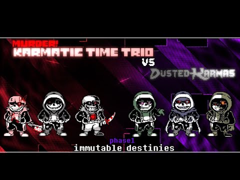Murder! Karmatic Time Trio VS Dusted Karmas [Phase1] - Immutable Destinies